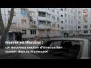 Guerre en Ukraine : un nouveau couloir d'évacuation ouvert depuis Marioupol ouvert