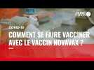 VIDÉO. Comment se faire vacciner contre le Covid-19 avec le vaccin Novavax ?