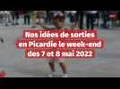 Nos idées de sorties en Picardie les 7 et 8 mai 2022