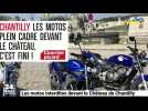 Les motos interdites devant le château de Chantilly