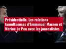 VIDÉO. Présidentielle : les relations tumultueuses d'Emmanuel Macron et Marine Le Pen avec les journalistes