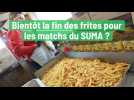 Bientôt la fin des frites pour les matchs du SUMA ?