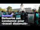 Uberisation : Deliveroo est condamné pour «travail dissimulé»