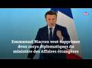 Emmanuel Macron veut supprimer deux corps diplomatiques