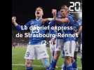 Le débrief express de Strasbourg-Rennes (2-1) en Ligue 1