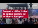 VIDÉO. Pourquoi le célèbre festival de musique Coachella est un désastre écologique