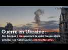 Guerre en Ukraine : Des frappes à Kiev pendant la visite du secrétaire général des Nations unies Antonio Guterres