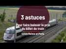Comment faire baisser le prix du billet de train entre Paris et Reims, qui peut varier du simple au triple