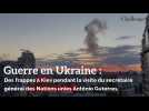 Guerre en Ukraine: Des frappes à Kiev pendant la visite du secrétaire général des Nations unies António Guterres