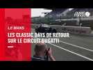 VIDÉO. Au Mans, les Classic Days de retour sur le circuit Bugatti avec le sextuple vainqueur des 24 Heures