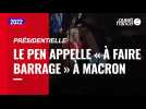 VIDÉO. Présidentielle : Marine Le Pen appelle « à faire barrage » à Emmanuel Macron