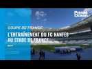 VIDÉO. L'entraînement du FC Nantes au Stade de France