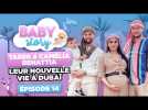 BABY STORY (ÉPISODE 14): TAREK & CAMÉLIA BENATTIA, LEUR NOUVELLE VIE À DUBAI