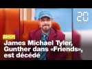 James Michael Tyler, l'acteur interprétant Gunther dans la série «Friends», est décédé
