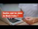 VIDEO. Quelles sont les dates du Black Friday ?