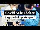 Covid Safe Ticket : le grand n'importe quoi