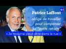 Patrice Laffont évoque ses difficultés financières : « Je mourrai peut-être dans la rue »