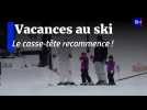Vacances au ski : le casse-tête recommence !