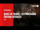 VIDÉO. 130 groupes, 14 lieux : À Rennes, la prochaine édition des Bars en Trans dévoilée