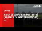 Coupe de France : match de foot entre US Liffré et En Avant Guingamp
