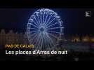 Pas-de-Calais : les places d'Arras de nuit