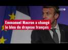 VIDÉO. Emmanuel Macron a changé le bleu du drapeau français