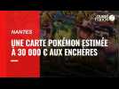 VIDEO. Une carte Pokémon estimée à 30 000 ¬ aux enchères à Nantes