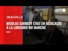VIDÉO. Nicolas Sarkozy est passé par Deauville pour une séance de dédicaces
