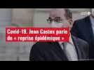 VIDÉO. Covid-19 : Jean Castex parle de « reprise épidémique », Emmanuel Macron va s'adresser aux Français