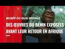 VIDÉO. Musée du Quai Branly à Paris : des oeuvres du Bénin exposées avant leur retour en Afrique
