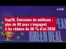 VIDÉO. Cop26. Émissions de méthane : plus de 80 pays s'engagent à les réduire de 30 % d'ic