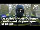 Lyon: Le collectif «Les Daltons» continuent de provoquer la police