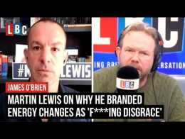 Martin Lewis tells James O'Brien why he branded energy changes as 'f***ing disgrace' | LBC