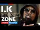 I.K | Freestyke Booska Zone