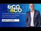 Eco & Co, le magazine de l'économie en Hauts-de-France du mardi 31 mai 2022