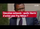 VIDÉO. Éducation nationale : quelle liberté d'action pour Pap Ndiaye ?
