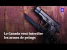Le Canada veut interdire les armes de poings
