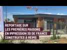 les premieres maisons en impression 3D de France sont Reims