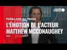 VIDÉO. Fusillade au Texas : l'acteur Matthew McConaughey appelle à plus de responsabilité sur les armes