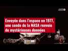 VIDÉO. Envoyée dans l'espace en 1977, une sonde de la NASA renvoie de mystérieuses données