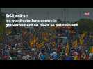 Sri-Lanka : les manifestations contre le gouvernement en place se poursuivent