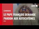 VIDÉO. Canada : le pape François présente ses excuses aux autochtones après des abus de l'Église