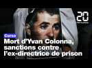 Mort d'Yvan Colonna : Des sanctions contre l'ex-directrice et un gardien de prison