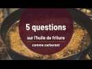 5 questions sur l'huile de friture utilisée comme carburant