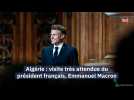 Algérie : visite très attendue du président français, Emmanuel Macron