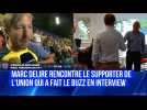 Marc Delire rencontre le supporter de l'Union saint-gilloise qui a fait le buzz sur Eleven en interview