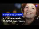 Véronique Genest : « J'ai besoin de 10.000 euros par mois »