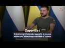 Zaporijia : Volodymyr Zelensky appelle à ne pas céder au 