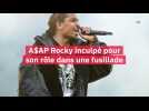 A$AP Rocky inculpé pour son rôle dans une fusillade
