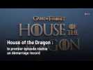 House of the Dragon : le premier épisode réalise un démarrage record